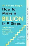 How to Make a Billion in Nine Steps - Sir Richard Harpin
