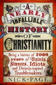 A Nearly Infallible History of Christianity - Nick Page