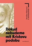 Dokud nebudeme mít Kristovu podobu - Karel Šimr