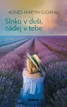 Slnko v duši, nádej v tebe - Agnes Martin-Lugand