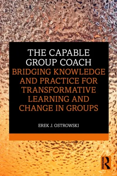 The Capable Group Coach - Erek Ostrowski