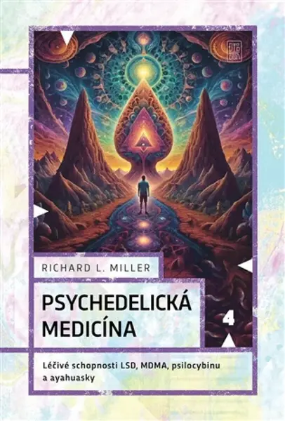 Psychedelická medicína - Richard L. Miller