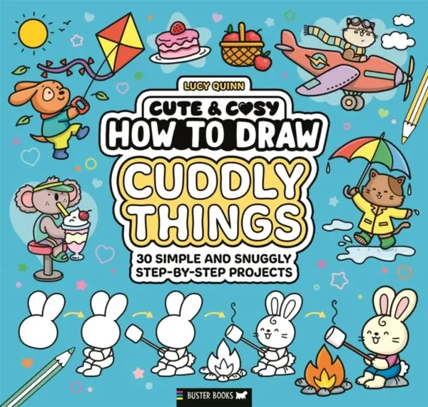 Cute & Cosy: How to Draw Cuddly Things - Lucy Quinn