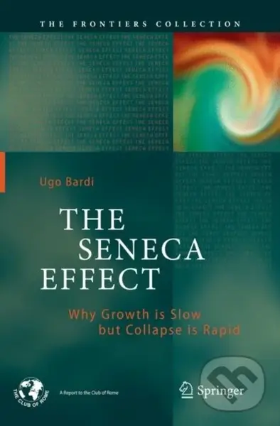 The Seneca Effect (Why Growth is Slow but Collapse is Rapid) - Ugo Bardi