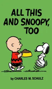 Peanuts: All This And Snoopy, Too - Charles M. Schulz