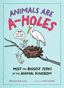 Animals Being A-holes - Brynn Wallace