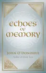 Echoes of Memory - John O'Donohue