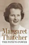 The Path to Power - Margaret Thatcher
