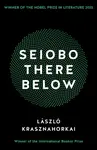 Seiobo There Below - László Krasznahorkai
