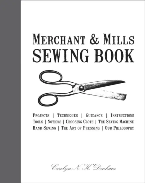 Merchant & Mills Sewing Book - Roderick Field, Carolyn N.K. Denham