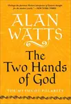 The Two Hands of God - Alan Watts
