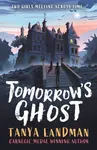 Tomorrow's Ghost - Tanya Landman