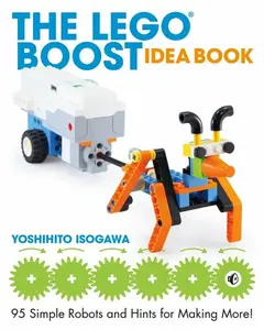 The LEGOÂ® BOOST Idea Book - Yoshihito Isogawa