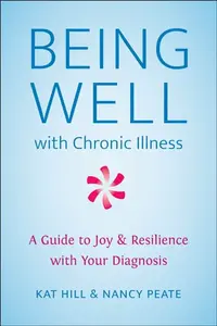 Being Well with Chronic Illness - Kat Hill, Nancy Peate