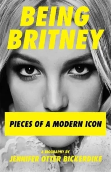 Being Britney - Jennifer Otter Bickerdikeová