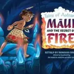 Maui and the Secret of Fire - Donovan Bixley