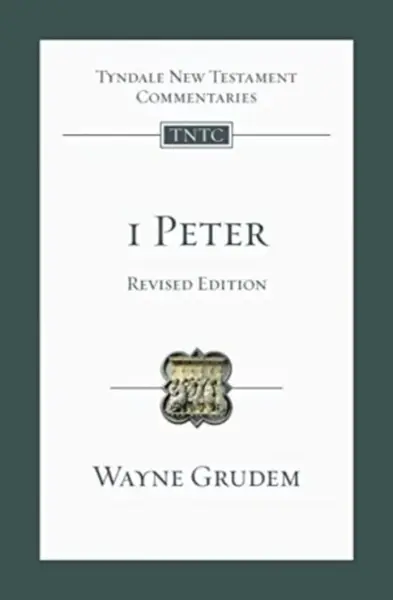 1 Peter (revised edition) â€“ An Introduction And Commentary - Wayne Grudem