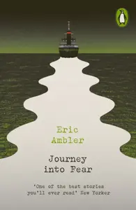 Journey into Fear - Eric Ambler