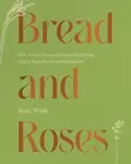 Bread and Roses - Rose Wilde