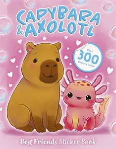 Best Friends Sticker Book: Capybara and Axolotl - Scholastic