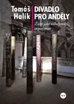 Divadlo pro anděly - Tomáš Halík