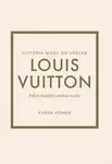 Louis Vuitton Príbeh ikonickej módnej značky - Karen Homerová