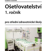 Kniha: Ošetřovatelství 1. ročník od Kolektiv autorek