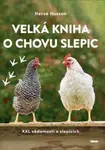 Velká kniha o chovu slepic - XXL vědomostí o slepicích - Husson Hervé