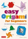 Easy Origami for Beginners - Michael G. LaFosse