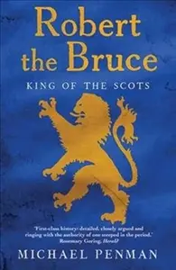 Robert the Bruce â€“ King of the Scots - Michael Penman