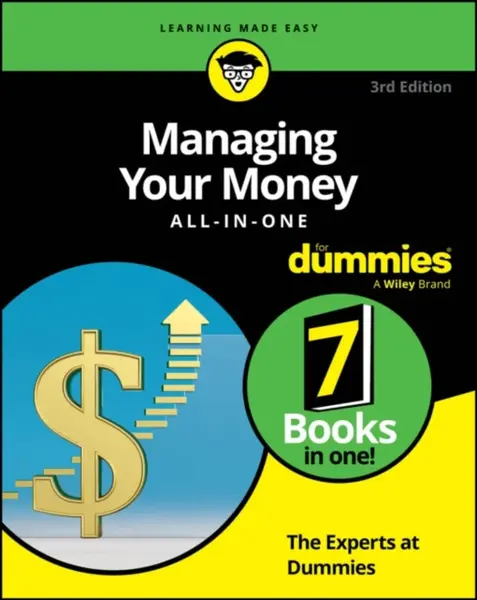 Managing Your Money All-in-One For Dummies - The Experts at Dummies