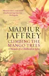 Climbing the Mango Trees - Madhur Jaffrey