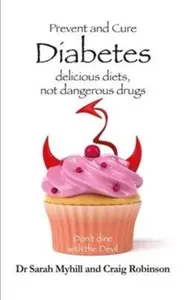 Prevent and Cure Diabetes - Craig Robinson, Sarah Myhill
