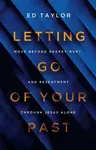 Letting Go of Your Past - Ed Taylor