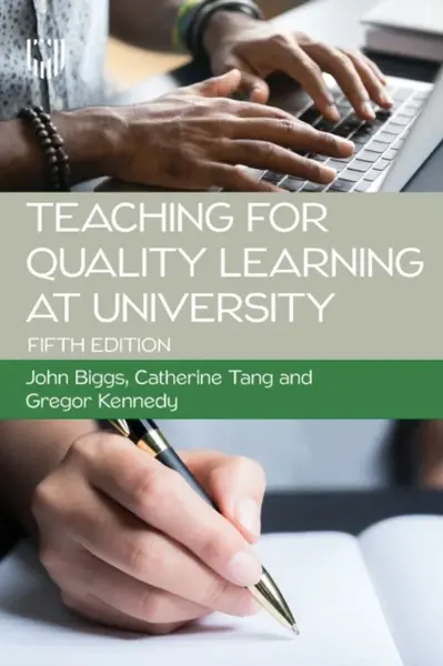 Teaching for Quality Learning at University 5e - Catherine Tang, John Biggs, Gregor Kennedy