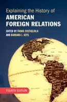 Explaining the History of American Foreign Relations
