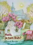 Haló, je tam Bůh? - Eduard Martin