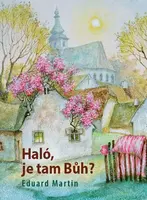 Haló, je tam Bůh? - Eduard Martin