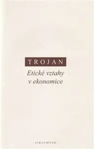 Etické vztahy v ekonomice - Jakub S. Trojan
