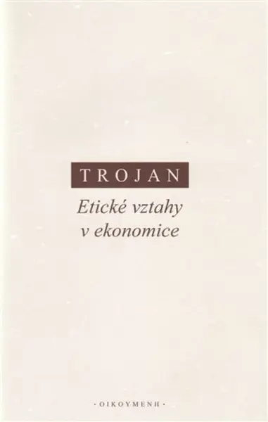 Etické vztahy v ekonomice - Jakub S. Trojan