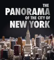 The Panorama of the City of New York - Kenneth T. Jackson, Vyjayanthi V. Rao, Valerie Paley, Marc H. Miller