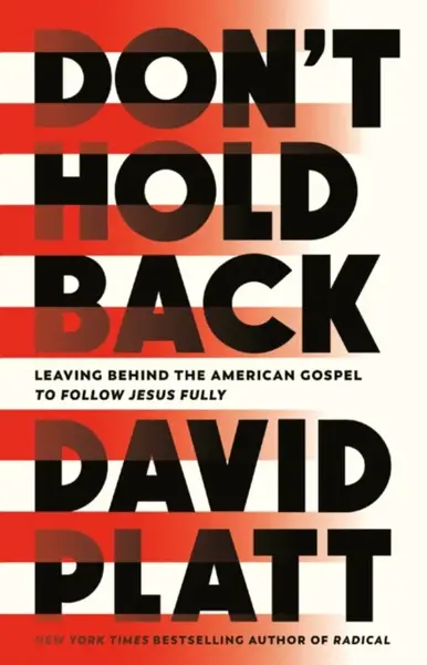 Don't Hold Back - David Platt