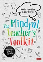 The Mindful Teacher's Toolkit - Kevin Hawkins, Amy Burke