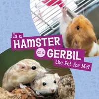 Is a Hamster or a Gerbil the Pet for Me? - Mari Schuh