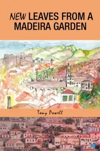 New Leaves from a Madeira Garden - Tony Powell