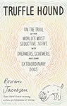 Truffle Hound - Rowan Jacobsen