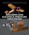 Designing and Building a Miniature Aero-Engine - Turner Chris