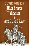 Katova dcera a otcův odkaz - Oliver Pötzsch - kniha z kategorie Detektivky, thrillery a horory