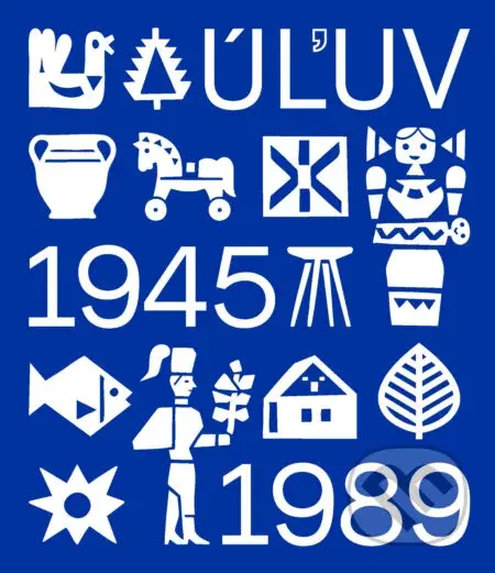 ÚĽUV 1945 – 1989 (Remeslo so značkou) - Zuzana Dedík Šidlíková, kolektív autorov - kniha z kategorie Historie