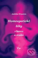 Homeopatické léky z barev a zvuků - Ambika Wauters - kniha z kategorie Domácí léčba